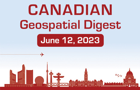 Canadian Geospatial Digest June 12, 2023