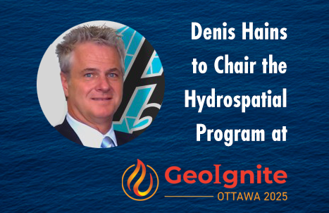 Denis-Hains-to-Chair-the-Hydrospatial-Program-at-GeoIgnite-2025