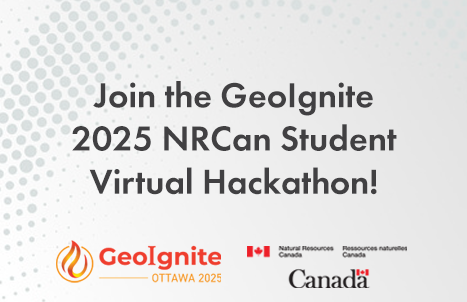 Join the GeoIgnite 2025 NRCan Student Virtual Hackathon|NRCan-Student-Virtual-Hackathon