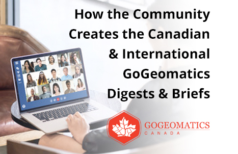 How the Community Creates the Canadian & International GoGeomatics Digests and Briefs|Canadian Spatial Newsletter
