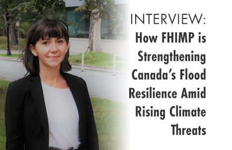 Interview: How FHIMP is Strengthening Canada’s Flood Resilience Amid Rising Climate Threats