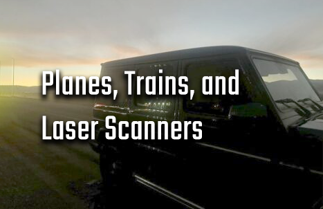 Planes, Trains, and Laser Scanners