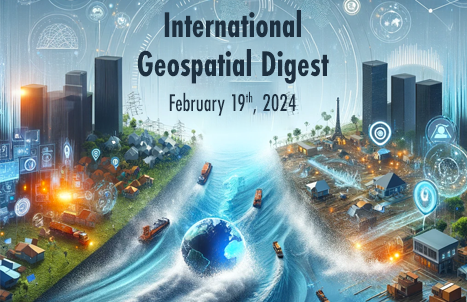 International Geospatial Digest Feb 19, 2024