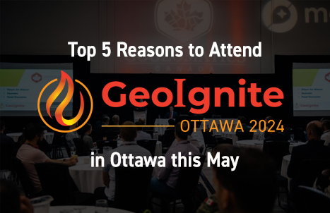 Top 5 reasons to attend GeoIgnite 2024